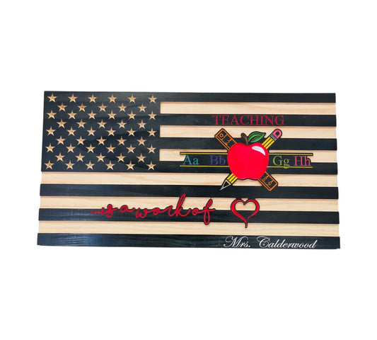 Teacher Appreciation Wooden American Flag with "Teaching is a Work of Heart" Engraving